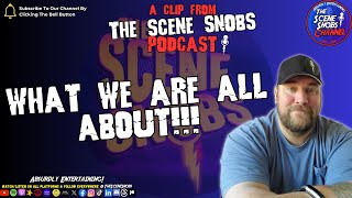 What The Scene Snobs Are All About!
