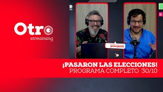 OTRO streaming 30/10 | PASARON las ELECCIONES