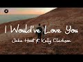 Jake Hoot ft. Kelly Clarkson - I Would've Loved You (Lyrics)