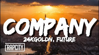 24kGoldn - Company (Lyrics) ft. Future