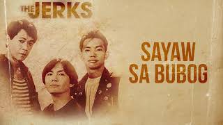 The Jerks - Sayaw Sa Bubog (Audio) 🎵| The Jerks