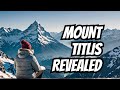 Mount Titlis Switzerland: Your Complete Travel Guide in 2024