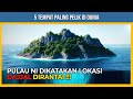 5 TEMPAT PALING PELIK DI DUNIA