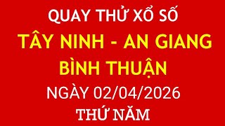 Quay thử kết quả xổ số Miền Nam ngày 02/04/2026.XS TÂY NINH/AN GIANG/BÌNH THUẬN