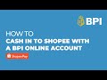 How to cash in to Shopee | BPI Online | 2022