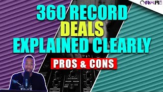 360 Record Deals Explained CLEARLY | Pros & Cons