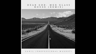 DEAR GOD | Machine Gun Kelly - Glass House | SAHIL | REMIX | PROFESSIONAL MAGNET