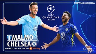 NHẬN ĐỊNH BÓNG ĐÁ | Malmo vs Chelsea (0h45 ngày 3/11). FPT Play trực tiếp bóng đá Champions League