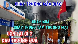 Cháy Nhà Khủng Khiếp Cháy Luôn Trường Mẫu Giáo Rồi Cháy Luôn Trung Tâm Thương Mại