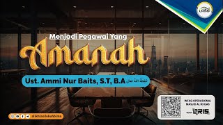 [LIVE] Ust. Ammi Nur Baits, S.T, B,A - Menjadi Pegawai Yang AMANAH