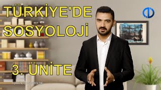 AÖF TÜRKİYE'DE SOSYOLOJİ - 3. Ünite, Konu Anlatımı