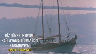 Umut Sokağı - Düzenle Uyum Sağlayamadığımız İçin Kabadayıyız