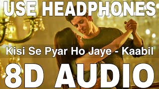 Kisi Se Pyar Ho Jaye (8D Audio) || Kaabil || Jubin Nautiyal || Hrithik Roshan, Yami Gautam