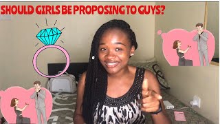 SHOULD GIRLS BE PROPOSING TO GUYS?