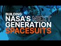 Building NASA's NEXT Generation Spacesuits