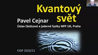 Pavel Cejnar - Kvantový svět (MFF-FJDP 22.4.2021)