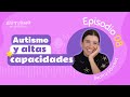 AUTISMO Y ALTAS CAPACIDADES ft. @beasanchez2e  - AEP | Ep.008