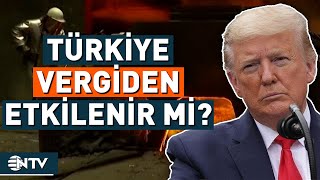 Trump'tan Vergi Kararı! Bütün Ülkelerden Alınacak Mı? | NTV