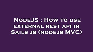 NodeJS : How to use external rest api in Sails js (nodejs MVC)