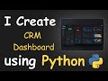 I CREATE CRM DASHBOARD USING PYTHON &  PYTHON DASHBOARD
