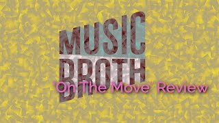 'On The Move' Review of Music Broth achievements