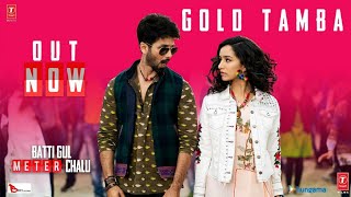 Gold Tamba Video Song | Batti Gul Meter Chalu | Shahid Kapoor, Shraddha Kapoor | APH Music