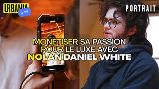 Monétiser sa passion pour le luxe avec Nolan Daniel White