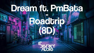 Dream ft. PmBata - Roadtrip (8D)