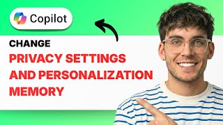 How to Change Copilot Privacy Settings and Personalization Memory [2026 Full Guide]