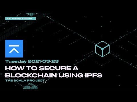 How to secure a blockchain with IPFS with the Scala Project