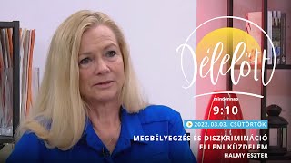 Megbélyegzés és diszkrimináció elleni küzdelem - Halmy Eszter - 2022.03.03. - Délelőtt