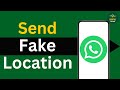 How to Send Fake Locations on WhatsApp ?