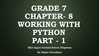 Grade 7 Computer Ch 8 Working with Python Part 1