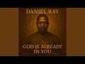GOD IS ALREADY IN YOU
