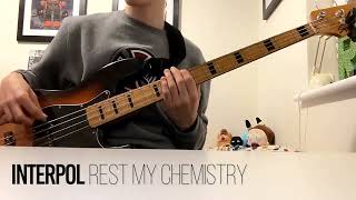 Rest My Chemistry by Interpol Bass Cover