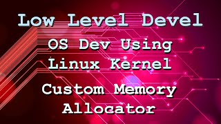 OS development using the Linux kernel - Custom Memory Allocator (Part 6)
