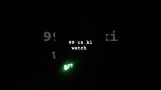 99 rs ki watch  iss watsapp Amazon ka number  or kharid lo