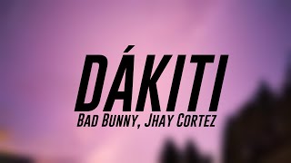DÁKITI - Bad Bunny, Jhay Cortez (Lyrics) 🌵