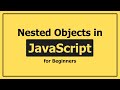 JavaScript for Beginners: Nested Objects Explained with Practical Examples