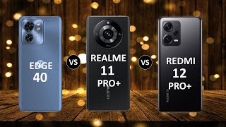Motorola Edge 40 vs Realme 11 Pro Plus vs Redmi Note 12 Pro Plus