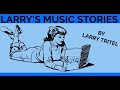 Larry's Music Stories (