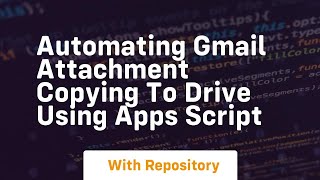 automating gmail attachment copying to drive using apps script