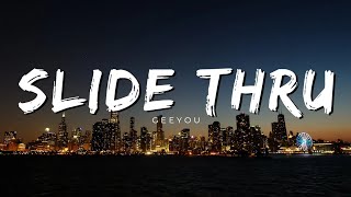 GeeYou - Slide Thru ( Lyrics )