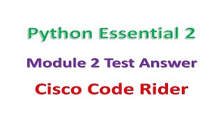 Python Essential 2 || Module 2 Test Answer || Cisco || Code Rider #python2