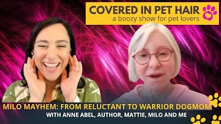 Milo Mayhem: From Reluctant to Warrior Dogmom with Author, Anne Abel