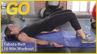 BeFiT GO: Tabata Butt 10 Minute Circuit Training Workout