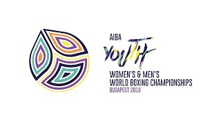 AIBA Youth World Championships, Budapest 2018 – Day 8 Session 2 - Ring A