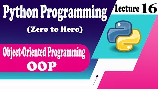 [Python 16]: Object-Oriented Programming in Python [A Complete Beginner's Guide]