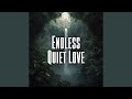 Endless Quiet Love