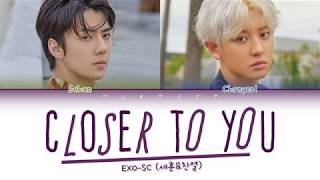 EXO-SC - Closer To You (Color Coded Lyrics Eng/Rom/Han/가사)